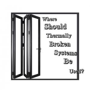 Where Should Thermally Broken Systems be Used? Where Should Thermally Broken Systems be Used?